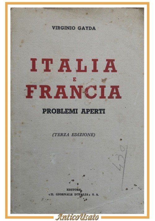 ITALIA E FRANCIA PROBLEMI APERTI di Virginio Gayda 1938 Giornale d'Italia Libro